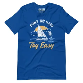 Don't Try Hard Try Easy Soft Style T-Shirt